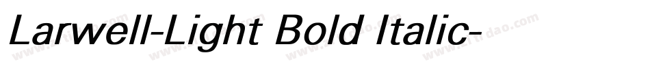 Larwell-Light Bold Italic字体转换